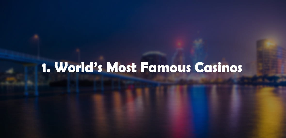 Casino Names World's Most Famous Casinos 